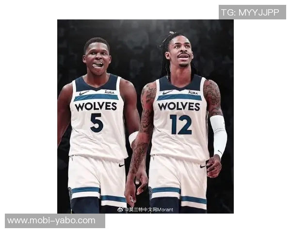 森林狼寻求交易莫兰特意在提升控卫实力爱德华兹与麦克丹尼尔斯不在交易名单内